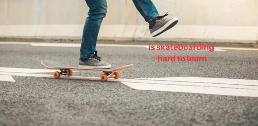 is skateboarding Hard